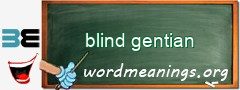 WordMeaning blackboard for blind gentian